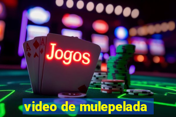 video de mulepelada